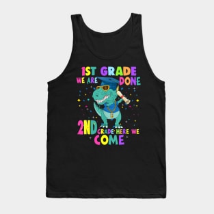 Dinosaur 1st Grade We Are Done 2nd Grade Here We Come Tank Top